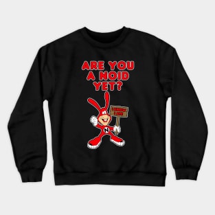 Are You A Noid Yet? Crewneck Sweatshirt